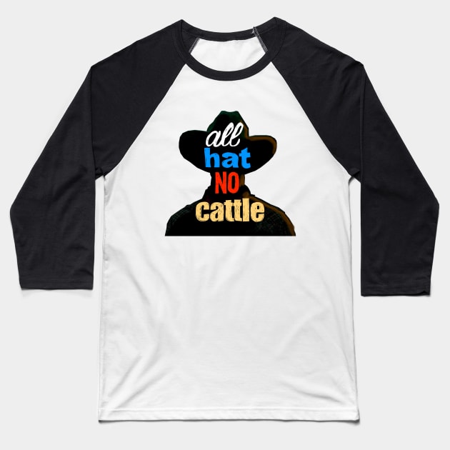 All Hat No Cattle Baseball T-Shirt by SPINADELIC